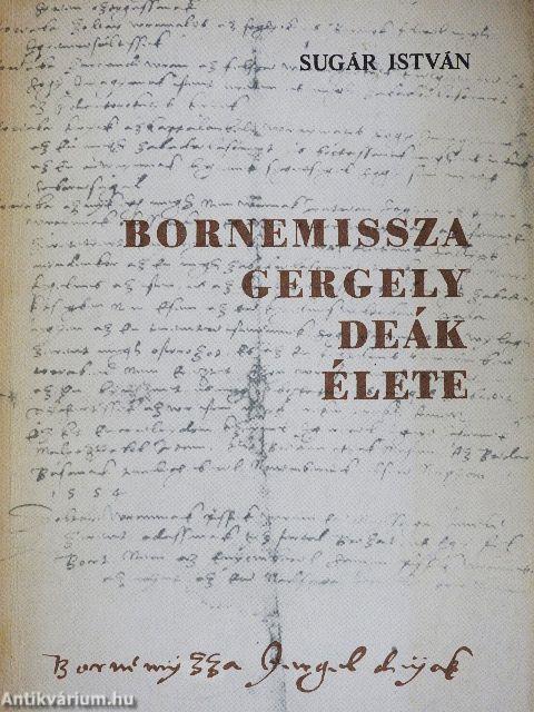 Bornemissza Gergely Deák élete