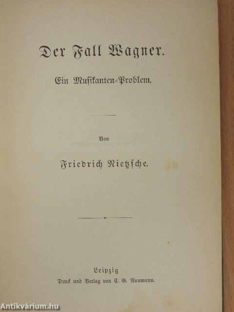 Der Fall Wagner/Götzen-Dämmerung/Nietzsche contra Wagner/Umwerthung aller Werthe/Dichtungen (gótbetűs)
