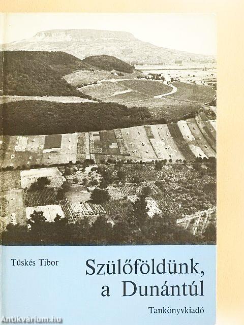 Szülőföldünk, a Dunántúl