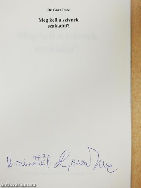 Meg kell a szívnek szakadni? (dedikált példány)