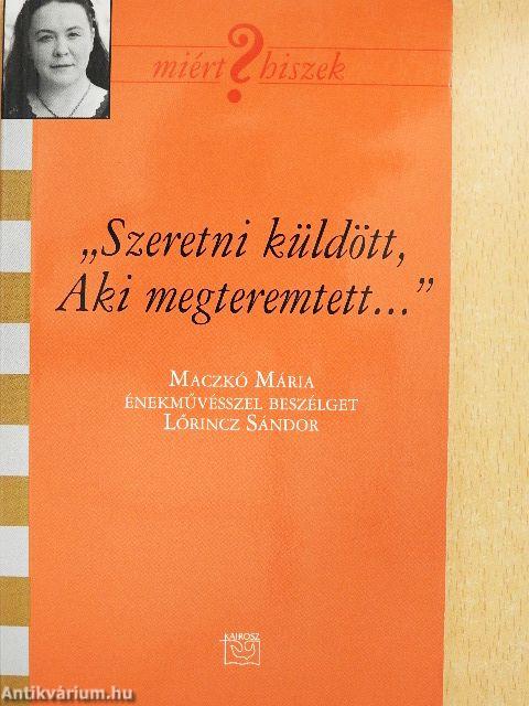 "Szeretni küldött, Aki megteremtett..."