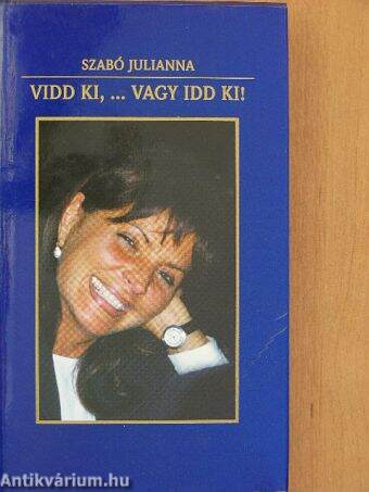 Vidd ki, ... vagy idd ki!