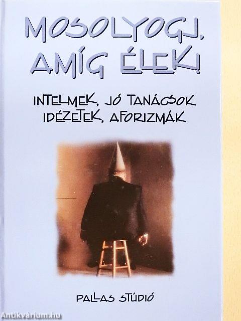 Mosolyogj, amíg élek!