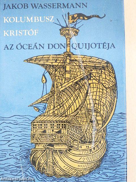 Kolumbusz Kristóf, az óceán Don Quijotéja