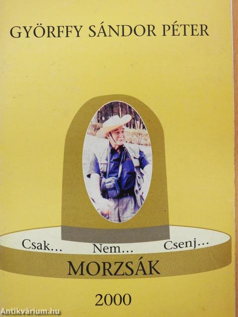 Csak... Nem... Csenj... Morzsák (dedikált példány)