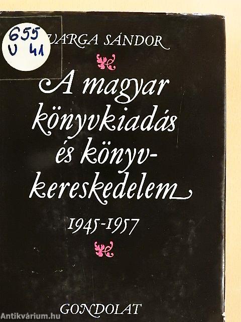 A magyar könyvkiadás és könyvkereskedelem 1945-1957