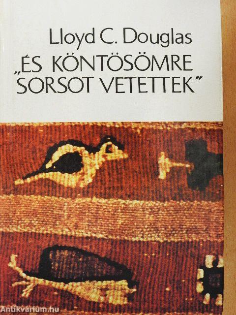 "És köntösömre sorsot vetettek"