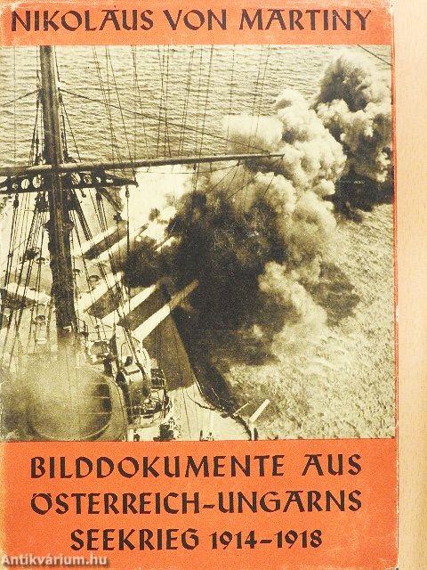 Bilddokumente aus Österreich-Ungarns Seekrieg 1914-1918 I-II. (gótbetűs)