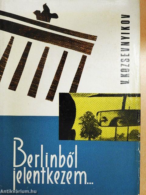Berlinből jelentkezem...
