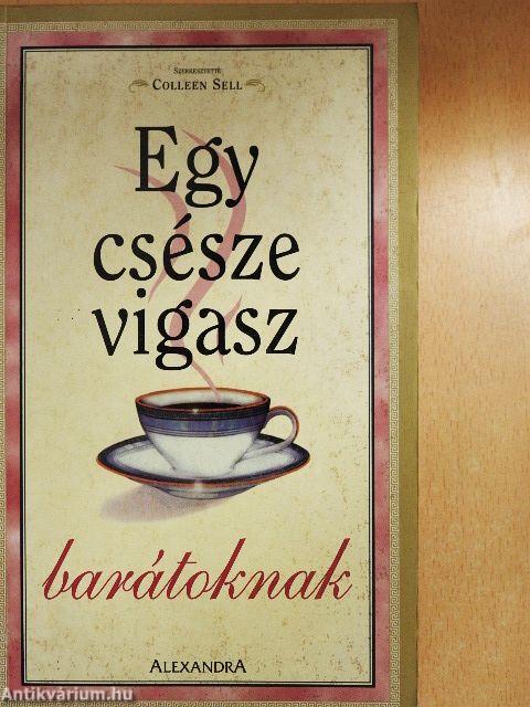Egy csésze vigasz barátoknak