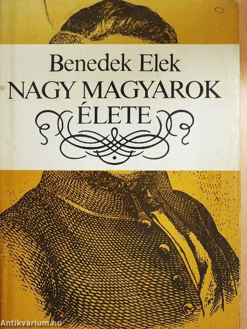 Nagy magyarok élete