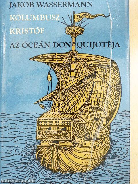 Kolumbusz Kristóf, az óceán Don Quijotéja
