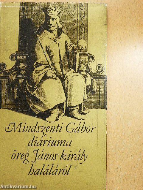 Mindszenti Gábor diáriuma öreg János király haláláról