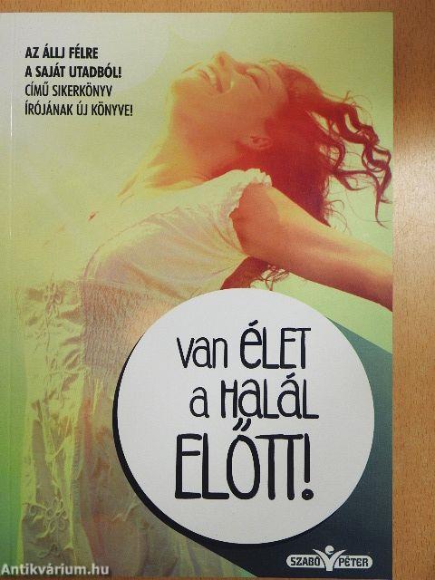 Van élet a halál előtt!