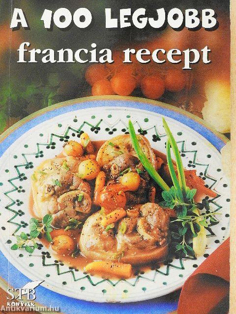 A 100 legjobb francia recept