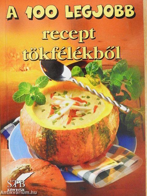 A 100 legjobb recept tökfélékből