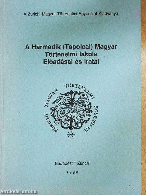 A Harmadik (Tapolcai) Magyar Történelmi Iskola Előadásai és Iratai
