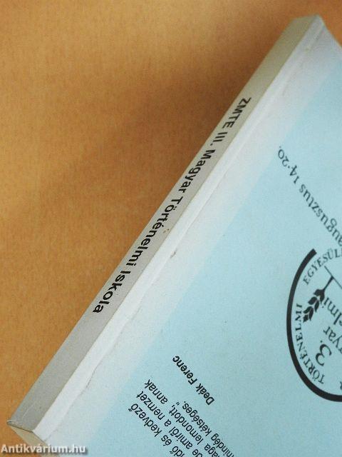 A Harmadik (Tapolcai) Magyar Történelmi Iskola Előadásai és Iratai