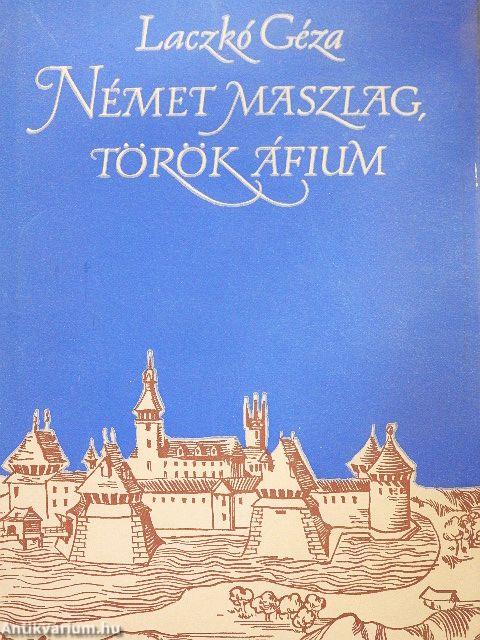 Német maszlag, török áfium