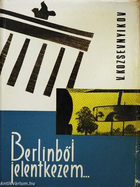 Berlinből jelentkezem...