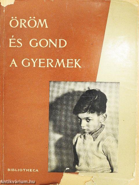 Öröm és gond a gyermek
