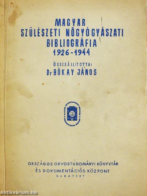 Magyar szülészeti nőgyógyászati bibliográfia 1926-1944