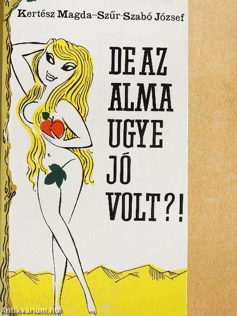 De az alma ugye jó volt?!