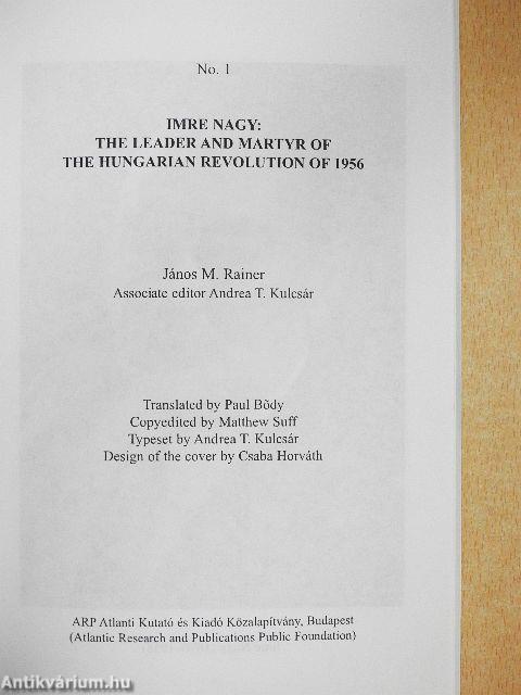 Imre Nagy: The Leader and Martyr of the Hungarian Revolution of 1956