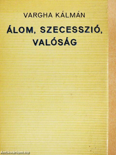 Álom, szecesszió, valóság