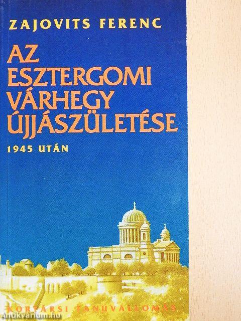 Az esztergomi Várhegy újjászületése 1945 után