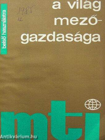 A világ mezőgazdasága 1985. január-december + A Világ Mezőgazdasága Szabolcs-Szatmár megyei melléklete