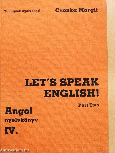 Let's Speak English!/Angol nyelvkönyv IV/II.