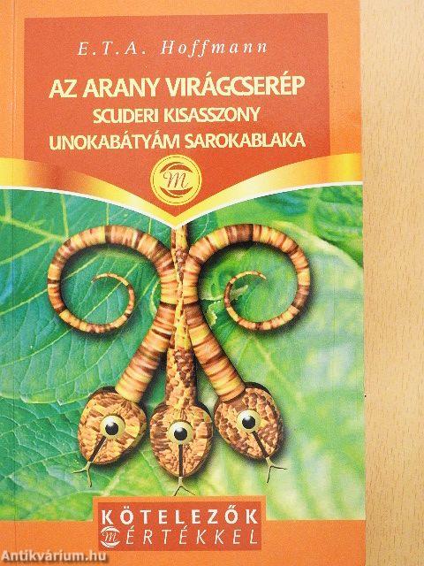 Az arany virágcserép/Scuderi kisasszony/Unokabátyám sarokablaka