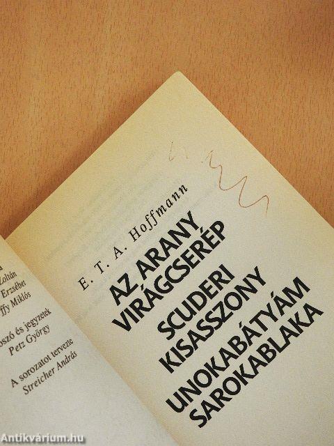 Az arany virágcserép/Scuderi kisasszony/Unokabátyám sarokablaka