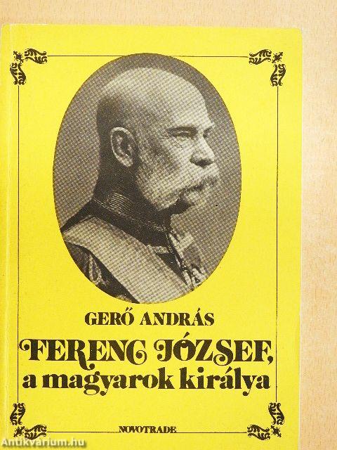 Ferenc József, a magyarok királya
