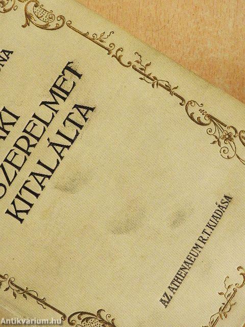 Aki a szerelmet kitalálta