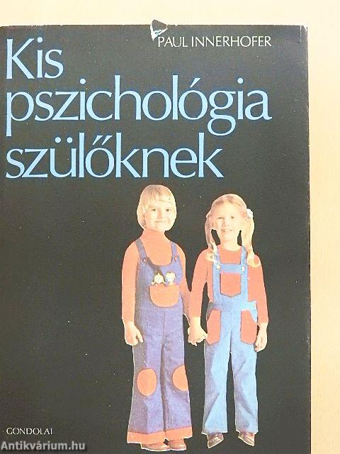 Kis pszichológia szülőknek