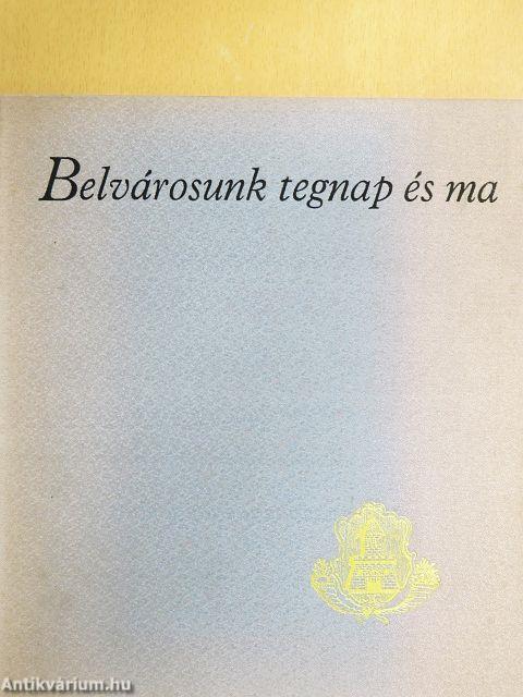 Belvárosunk tegnap és ma
