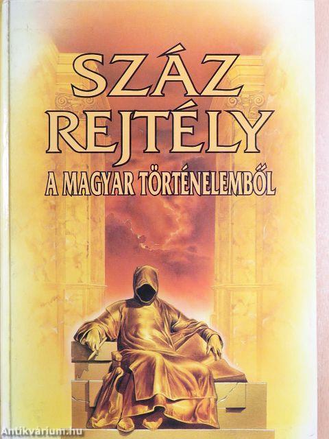 Száz rejtély a magyar történelemből