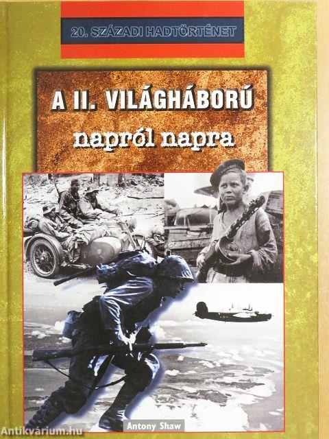 A II. világháború napról napra