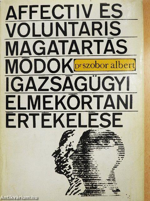 Affectiv és voluntaris magatartásmódok igazságügyi elmekórtani értékelése