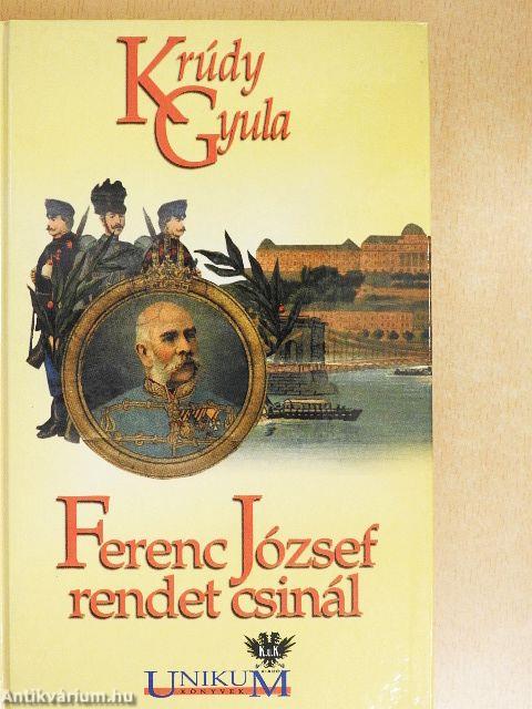 Ferenc József rendet csinál
