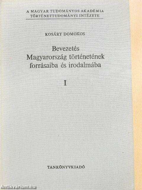 Bevezetés Magyarország történetének forrásaiba és irodalmába I.