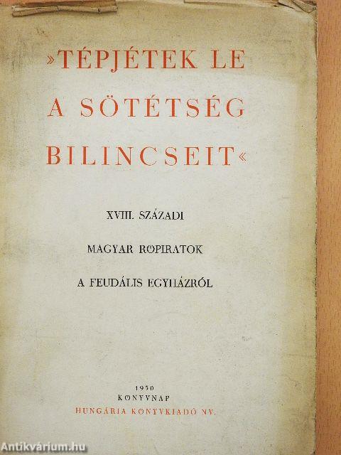 »Tépjétek le a sötétség bilincseit«