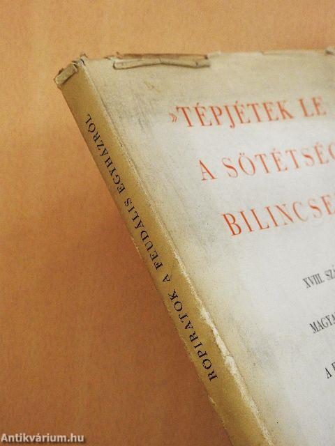 »Tépjétek le a sötétség bilincseit«