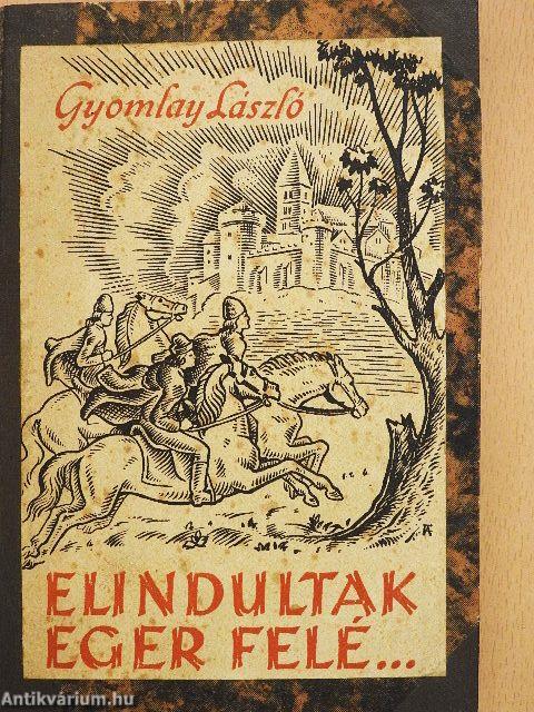 Elindultak Eger felé...