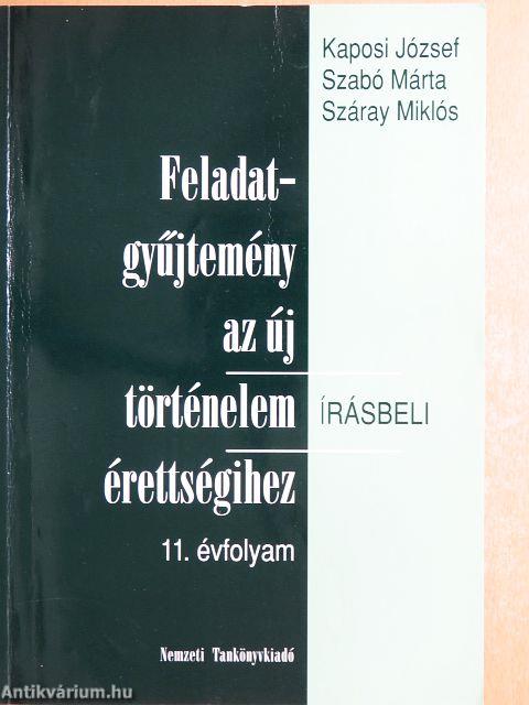 Feladatgyűjtemény az új történelem érettségihez - Írásbeli/11. évfolyam