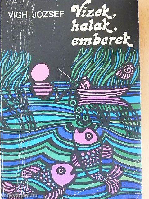 Vizek, halak, emberek