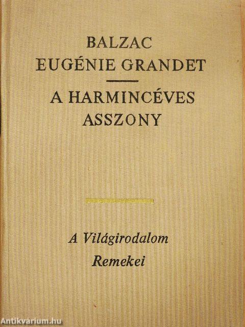 Eugénie Grandet/A harmincéves asszony