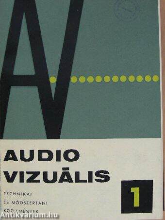 Audio-vizuális technikai és módszertani közlemények 1967/1-6.